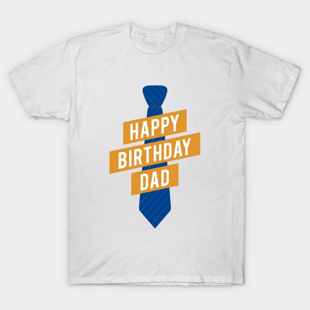 Happy Birthday Dad T-Shirt by Inspire Creativity